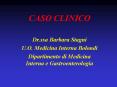 CASO CLINICO Dr.ssa Barbara Stagni U.O. Medicina Intern