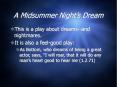 A Midsummer Night s Dream This is a play about dreams--an