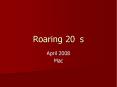 Roaring 20 s April 2008 Mac AP Outline New Era: The 1920