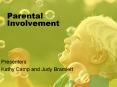 Presenters Kathy Camp and Judy Bramlett Why involve parents