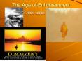The Age of Enlightenment 1700s-1800s The Age o