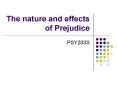 The nature and effects of Prejudice PSY203S Contact detail