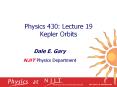 Physics 430: Lecture 19 Kepler Orbits Dale E. Gary NJI