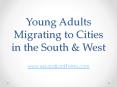 Young Adults Migrating to Cities in the South & West