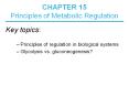 Principles of Metabolic Regulation Key topics: Principles o