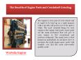 The Benefits of Engine Parts and Crankshaft Grinding