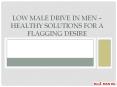 Low Male drive in Men – Healthy Solutions for a Flagging Desire