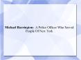 Michael Harrington-  A Police Officer Who Served People Of New York
