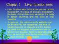 Chapter 5 Liver function tests Liver function tests includ