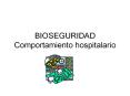 BIOSEGURIDAD Comportamiento hospitalario BIOSEGURIDAD: 1