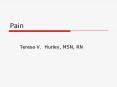 Pain Teresa V. Hurley, MSN, RN Duration of pain Acute Rapi