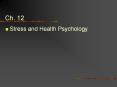 Ch. 12 Stress and Health Psychology Stress Any environmenta