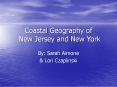 Coastal Geography of New Jersey and New York By: Sara
