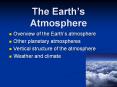 The Earth s Atmosphere Overview of the Earth s atmospher