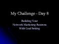 Day 8: Building Your Network Marketing Business With Goal Setting