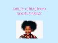 EARLY CHILDHOOD ROOM DESIGN Discussion: Early Childhoo
