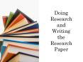 Doing Research and Writing the Research Paper 1. Define th