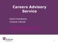 Careers Advisory Service David Henderson Careers Advise
