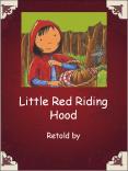 Little Red Riding Hood Retold by Write your text here Writ