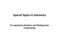 Special Topics in Genomics Cisregulatory Modules and Phylogenetic Footprinting