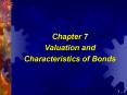 Chapter 7 Valuation and Characteristics of Bonds