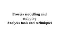 Process modelling and mapping Analysis tools and techniques