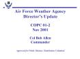 Air Force Weather Agency Directors Update COPC 012 Nov 2001 Col Bob Allen Commander Approved for Pub