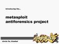introducing the''' metasploit antiforensics project