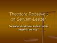 Theodore Roosevelt on ServantLeader