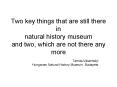 Two key things that are still there in natural history museum and two, which are not there any more