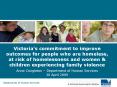 Victorias commitment to improve outcomes for people who are homeless, at risk of homelessness and wo
