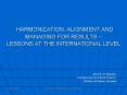 HARMONIZATION, ALIGNMENT AND MANAGING FOR RESULTS LESSONS AT THE INTERNATIONAL LEVEL