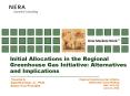 Initial Allocations in the Regional Greenhouse Gas Initiative: Alternatives and Implications