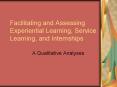 Facilitating and Assessing Experiential Learning, Service Learning, and Internships
