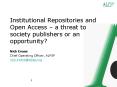 Institutional Repositories and Open Access a threat to society publishers or an opportunity