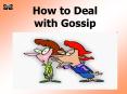 How to Deal with Gossip