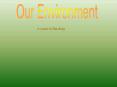 Our Environment
