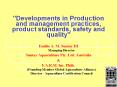 Developments in Production and management practices, product standards, safety and quality