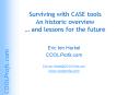 Surviving with CASE tools An historic overview and lessons for the future