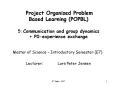 Project Organised Problem Based Learning POPBL 5: Communication and group dynamics P0experience exch
