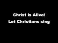 Christ is Alive Let Christians sing