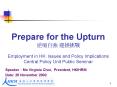 Prepare for the Upturn Employment in HK: Issues and Policy Implications Central Policy Unit Public S