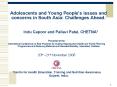 Adolescents and Young Peoples issues and concerns in South Asia: Challenges Ahead'