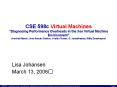 CSE 598c Virtual Machines Diagnosing Performance Overheads in the Xen Virtual Machine Environment Ar