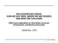 THE AUTOMOTIVE CRISIS: HOW WE GOT HERE, WHERE WE ARE HEADED, AND WHAT WE CAN LEARN With some implica