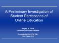 A Preliminary Investigation of Student Perceptions of Online Education