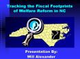 Tracking the Fiscal Footprints of Welfare Reform in NC