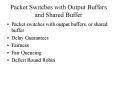 Packet Switches with Output Buffers and Shared Buffer