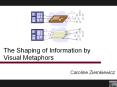 The Shaping of Information by Visual Metaphors