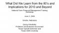 What Did We Learn from the 80s and Implications for 2010 and Beyond